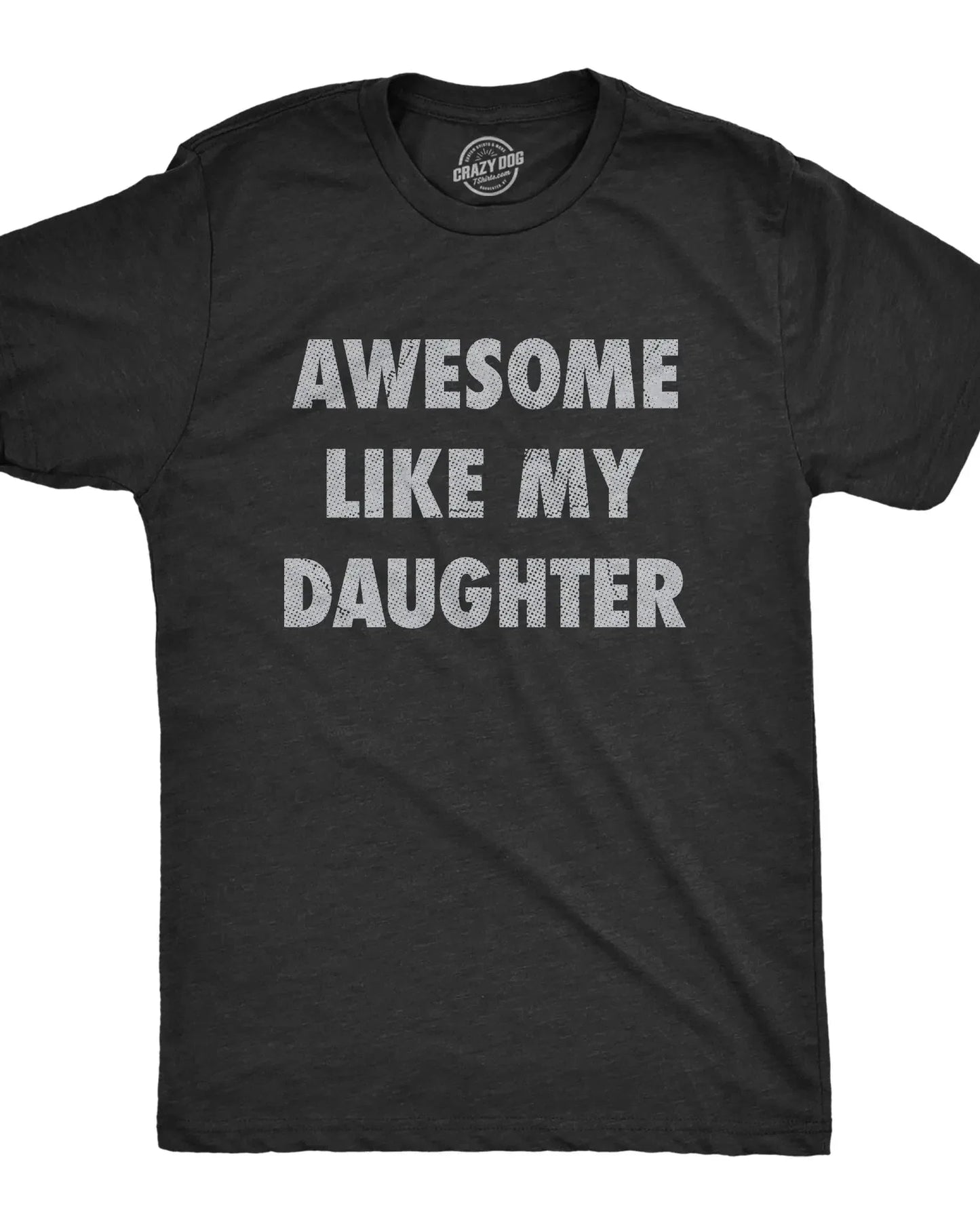 Awesome Like My Daughter Funny Graphic T-Shirt