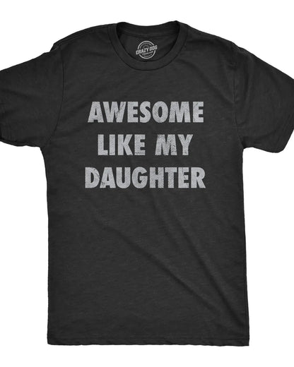 Awesome Like My Daughter Funny Graphic T-Shirt