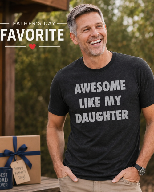 Awesome Like My Daughter Funny Graphic T-Shirt