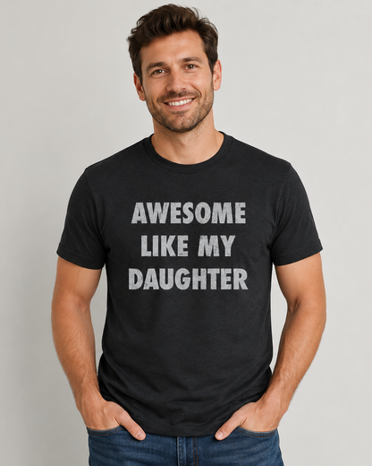 Awesome Like My Daughter Funny Graphic T-Shirt