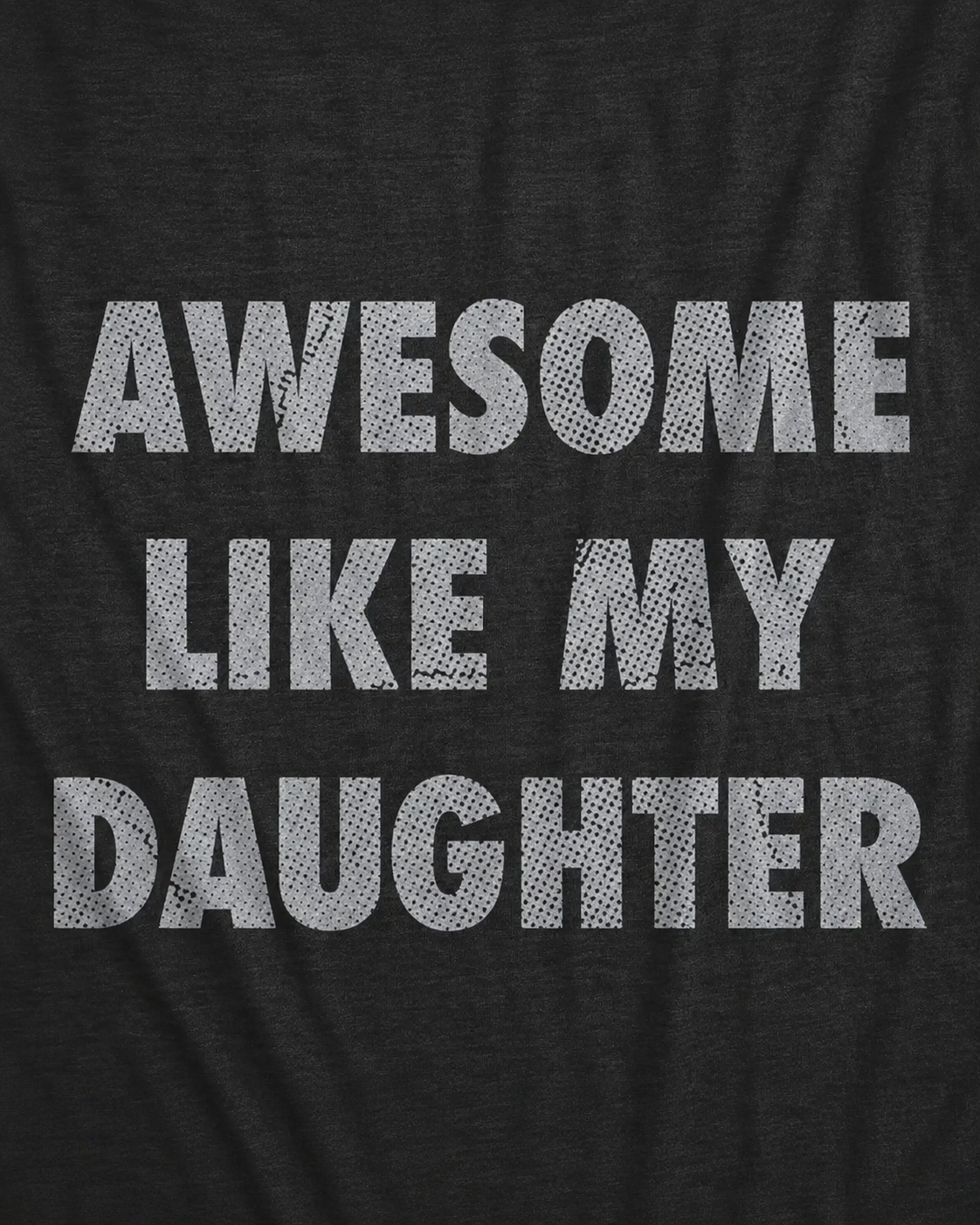 Awesome Like My Daughter Funny Graphic T-Shirt